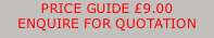 PRICE GUIDE £9.00  ENQUIRE FOR QUOTATION