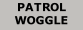 PATROL WOGGLE